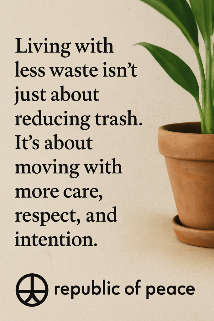 Quote card: "Living with less waste isn't about reducing trash. It's about moving with more care, respect, and intention."