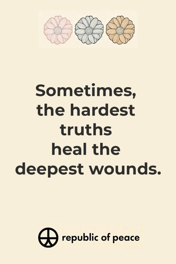 Quote card: Sometimes, the hardest truths heal the deepest wounds.